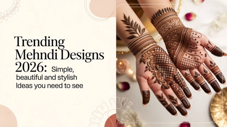 Trending Mehndi Designs 2026 Simple, Beautiful and Stylish Ideas You Need to See - Trending Mehndi Designs