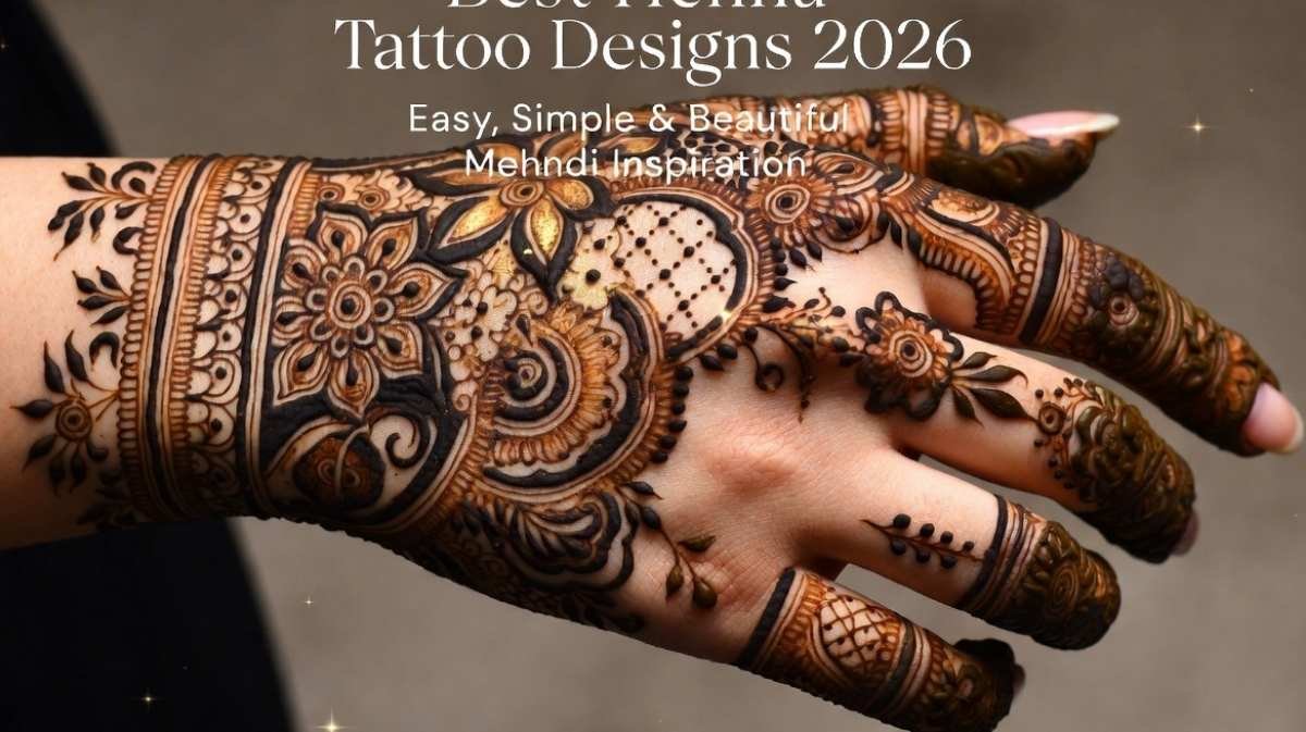 Best Henna Tattoo Designs 2026 : Easy, Simple & Beautiful Mehndi Inspiration - Henna Tattoo Designs